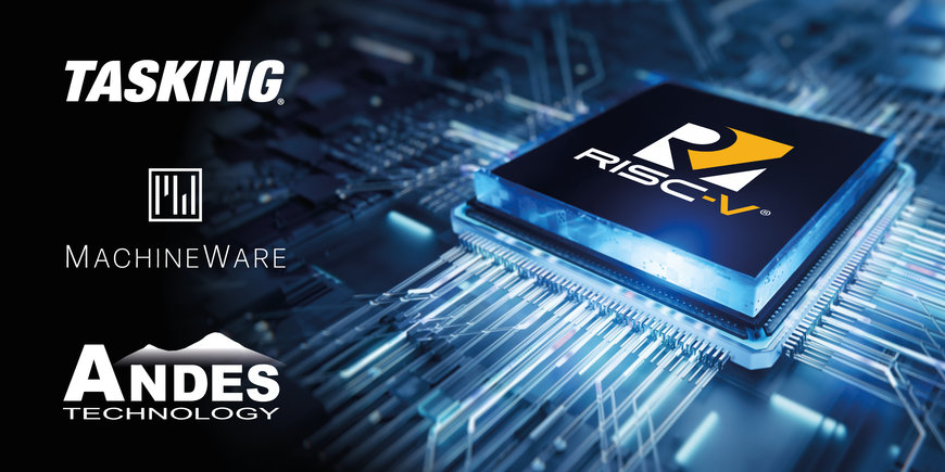 TASKING, Andes und MachineWare kooperieren für die schnelle Entwicklung von RISC-V ASIL-konformen Automotive-Chips